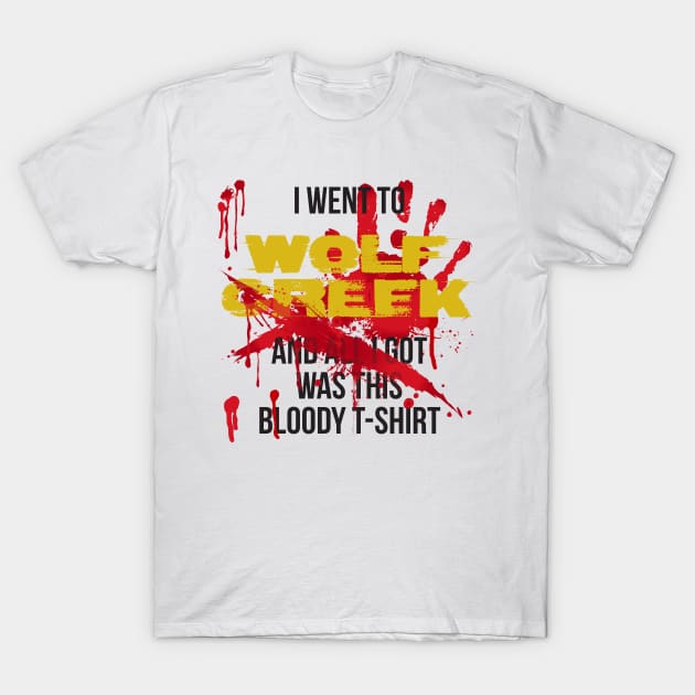 I went to Wolf Creek T-Shirt by andrew_kelly_uk@yahoo.co.uk